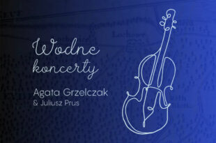 Wodne koncerty – Agata Grzelczak & Juliusz Prus