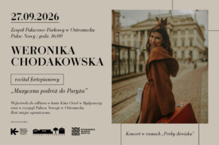 „Muzyczna podróż do Paryża” – recital fortepianowy Weroniki Chodakowskiej.