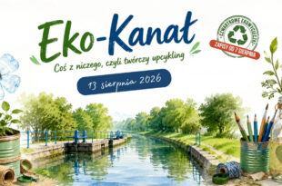 Eko-Kanał. Coś z niczego, czyli twórczy upcykling | Czwartkowa EkoWycieczka do Muzeum Kanału Bydgoskiego