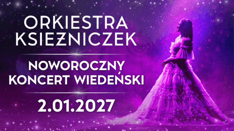 ORKIESTRA KSIĘŻNICZEK - NOWOROCZNY KONCERT WIEDEŃSKI