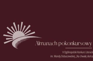 Almanach pokonkursowy V Ogólnopolskiego Konkursu Literackiego im. Wandy Dobaczewskiej „Na chwałę słońca”