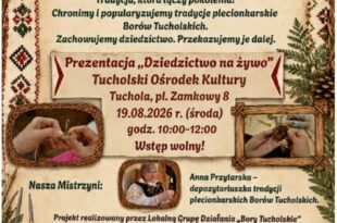 Plecionkarstwo w Borach Tucholskich - prezentacja "Dziedzictwo na żywo"