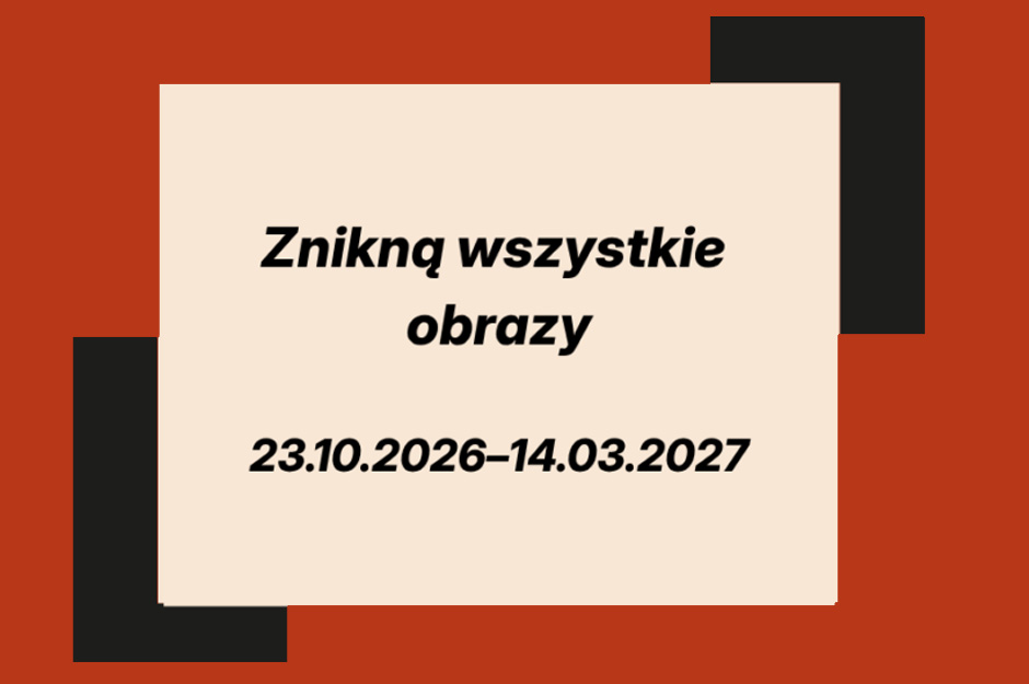WYSTAWA / Znikną wszystkie obrazy