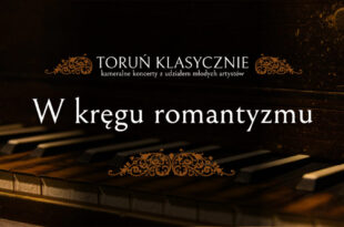 TORUŃ KLASYCZNIE | W KRĘGU ROMANTYZMU