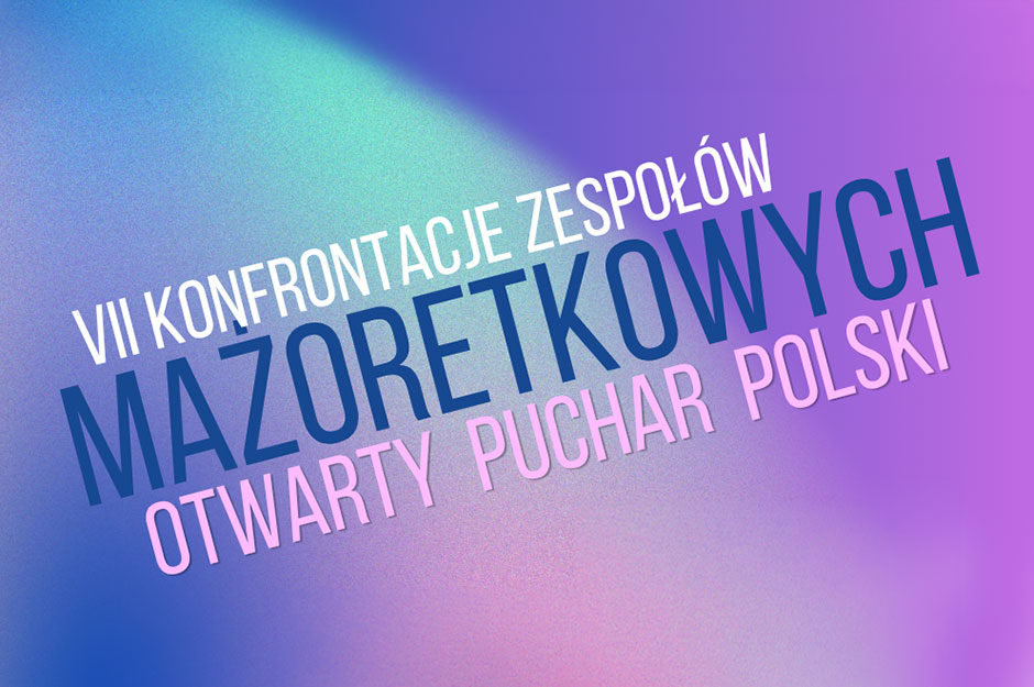 VII Konfrontacje Zespołów Mażoretkowych