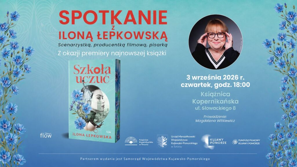 Scenarzystka, producentka filmowa, pisarka. Spotkanie z Iloną Łepkowską