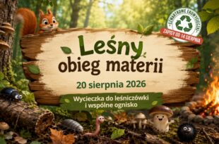 Leśny obieg materii. Wycieczka do leśniczówki i wspólne ognisko |  Czwartkowa EkoWycieczka do Nadleśnictwa Żołędowo
