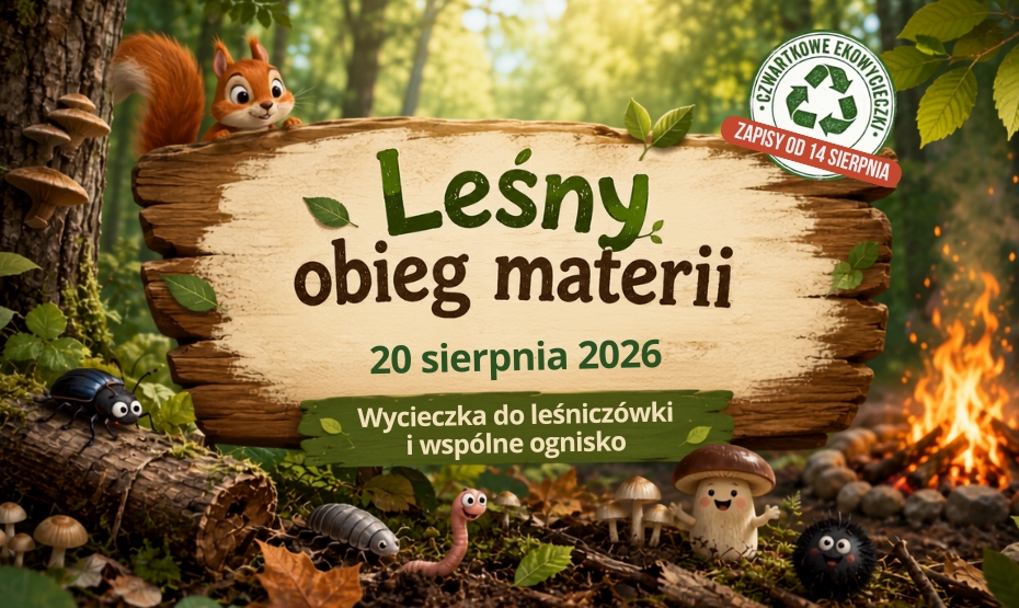 Leśny obieg materii. Wycieczka do leśniczówki i wspólne ognisko |  Czwartkowa EkoWycieczka do Nadleśnictwa Żołędowo