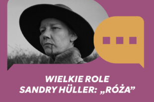 Bardzo Dyskusyjny Klub Filmowy: Wielkie role Sandry Hüller – Róża