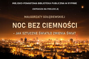 "Noc bez ciemności – jak sztuczne światło zmienia świat" - prelekcja Małgorzaty Gołębiewskiej - 29 września - zapraszamy!