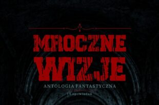 Premiery: Mroczne wizje – spotkanie z autorami, redakcją i wydawcą