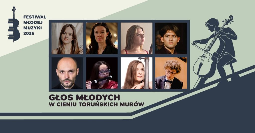 VI Festiwal Młodej Muzyki | GŁOS MŁODYCH W CIENIU TORUŃSKICH MURÓW