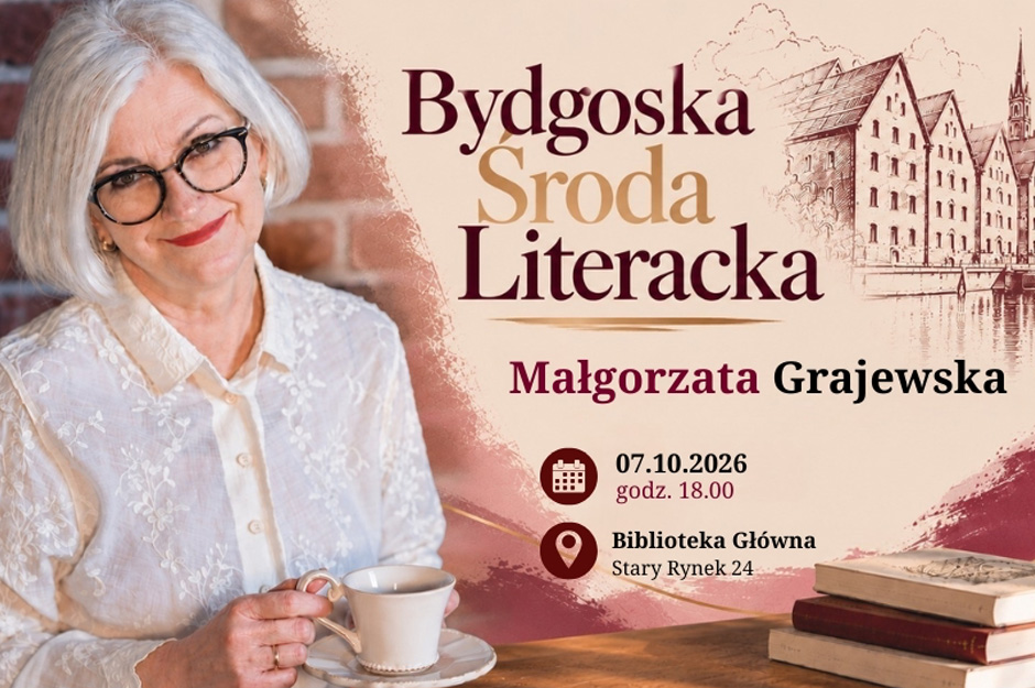 Bydgoska Środa Literacka - spotkanie autorskie z Małgorzatą Grajewską