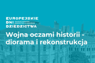 Europejskie Dni Dziedzictwa 2026. Wojna oczami historii – diorama i rekonstrukcja