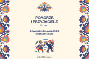Koncert „Pomorze i Przyjaciele” | 24.10.26 r.