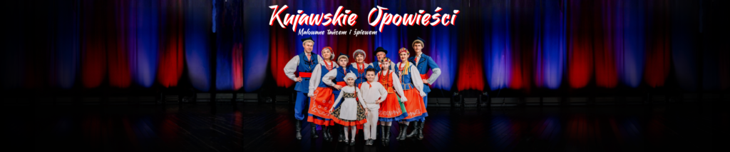 Kujawskie opowieści malowane tańcem i śpiewem