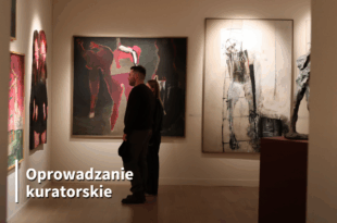 "Obrazy nie-/rzeczywistości. Między fikcją a rzeczywistością". Oprowadzanie kuratorskie