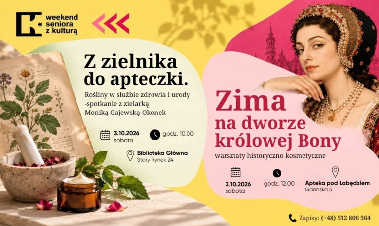 Z zielnika do apteczki - spotkanie z zielarką Moniką Gajewską-Okonek | Zima na dworze królowej Bony - warsztaty historyczno-kosmetyczne