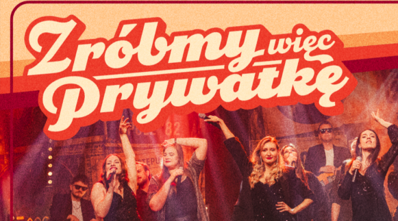 ZRÓBMY WIĘC PRYWATKĘ – tylko polskie przeboje