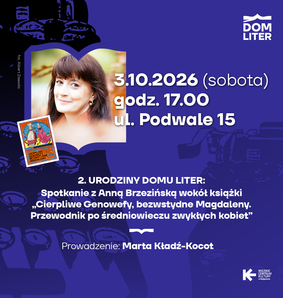 2. Urodziny Domu Liter: Spotkanie z Anną Brzezińską wokół książki „Cierpliwe Genowefy, bezwstydne Magdaleny. Przewodnik po średniowieczu zwykłych kobiet”