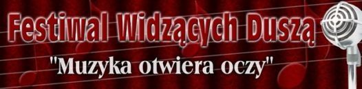 XVI Festiwal Widzących Duszą „Muzyka otwiera oczy”