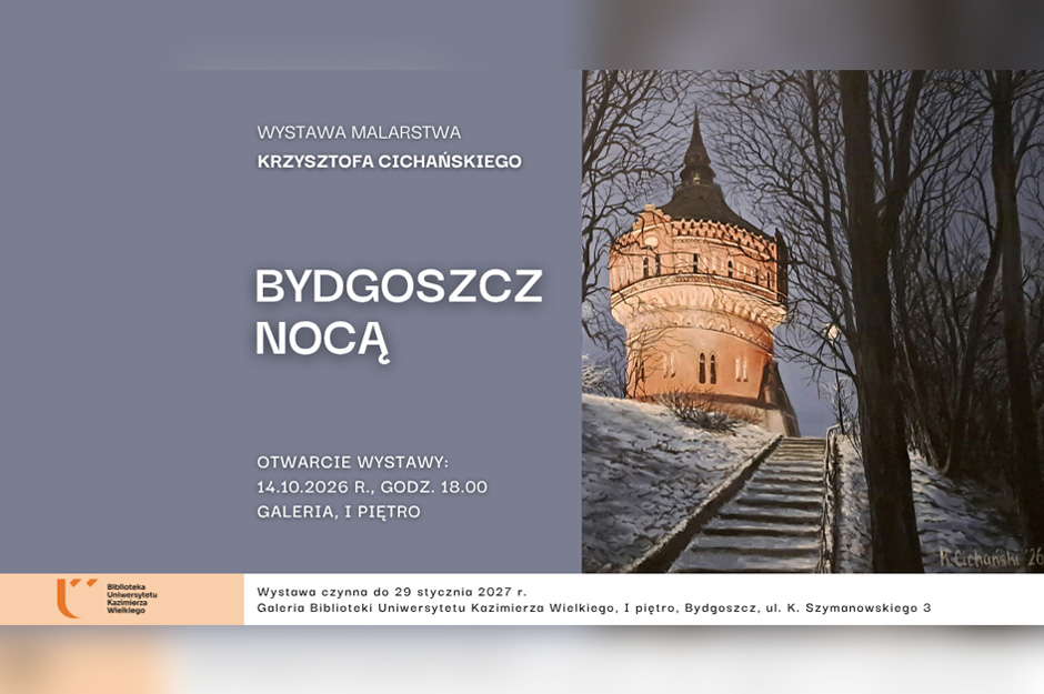 BYDGOSZCZ NOCĄ - WYSTAWA MALARSTWA KRZYSZTOFA CICHAŃSKIEGO