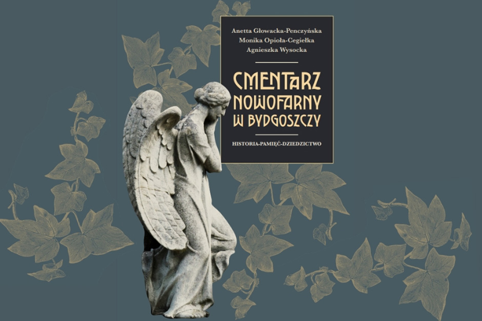 „Cmentarz Nowofarny w Bydgoszczy. Historia, Pamięć, Dziedzictwo”. Spotkanie autorskie i premiera książki