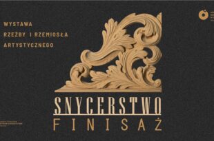 Snycerstwo. Symbioza rzemiosła i sztuki | Finisaż i prelekcja