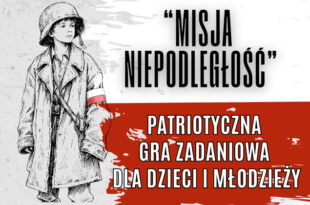 „Misja Niepodległość” – patriotyczna gra zadaniowa dla dzieci i młodzieży
