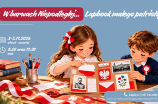 W barwach Niepodległej… Lapbook małego patrioty – warsztaty edukacyjne dla grup zorganizowanych (kl. 0–4)