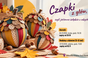 Czapki z głów, czyli jesienne żołędzie z odzysku. Warsztaty recyklingowe