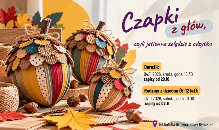 Czapki z głów, czyli jesienne żołędzie z odzysku. Warsztaty recyklingowe