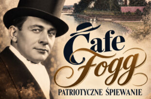 CAFE FOGG – Patriotyczne śpiewanie w kawiarence u Mieczysława Fogga
