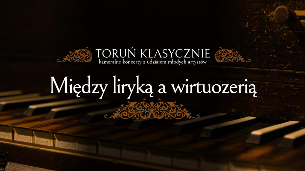 TORUŃ KLASYCZNIE | Między liryką a wirtuozerią