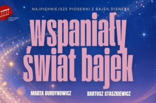 Wspaniały Świat Bajek. Koncert z piosenkami z bajek Disneya - Marta Burdynowicz, Bartek Staszkiewicz