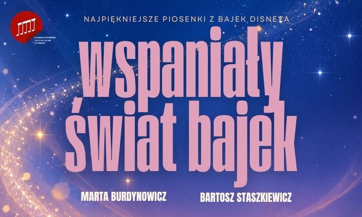Wspaniały Świat Bajek. Koncert z piosenkami z bajek Disneya - Marta Burdynowicz, Bartek Staszkiewicz