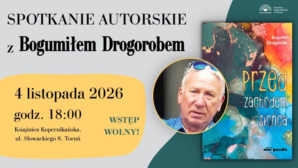 Przed zachodem słońca. Spotkanie z Bogumiłem Drogorobem