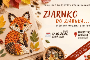 Ziarnko do ziarnka… Jesienne mozaiki z natury – familijne warsztaty recyklingowe